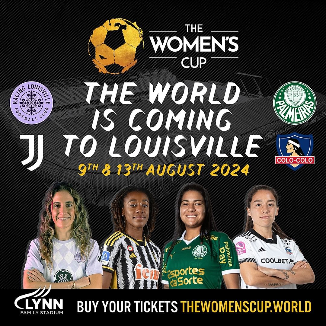 The Women's Cup - Louisville - lineup- Palmeiras, Juventus, Racing Louisville, Colo Colo